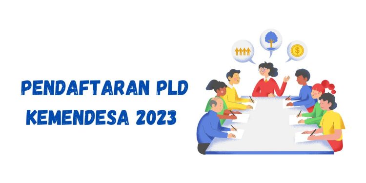 Pendaftaran PLD Kemendesa 2023: Persyaratan, Kualifikasi, dan Cara Pendaftaran