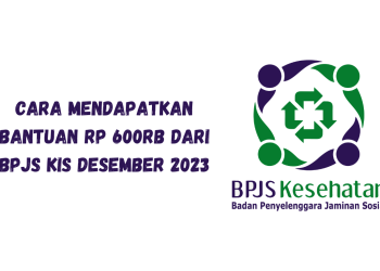 Cara Mendapatkan Bantuan Rp 600Rb dari BPJS KIS Desember 2023