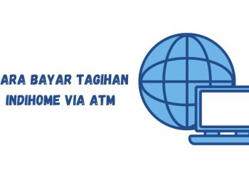 Cara Bayar Tagihan IndiHome via ATM BRI, BNI, BCA, Mandiri, dan BSI 2023