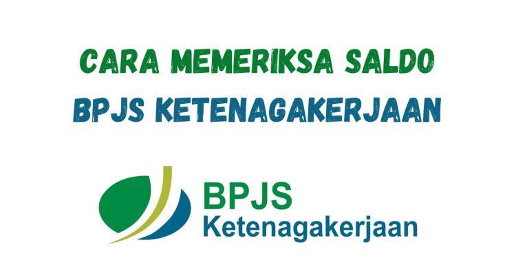 Cara Memeriksa Saldo BPJS Ketenagakerjaan Desember 2023