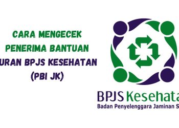 PBI BPJS Kesehatan: Cara Mengecek Penerima Bantuan Iuran BPJS Kesehatan (PBI JK)