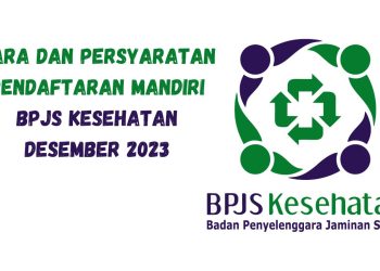 BPJS Kesehatan: Cara dan Persyaratan Pendaftaran Mandiri BPJS Kesehatan Desember 2023