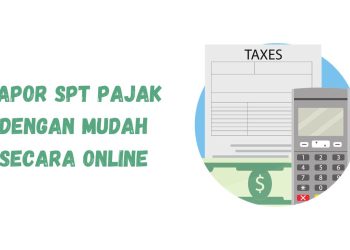 SPT Pajak: Cara Lapor SPT Pajak dengan Mudah Secara Online