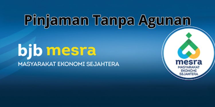 Pinjam Uang Tanpa Agunan di bjb Mesra: Cara dan Syarat
