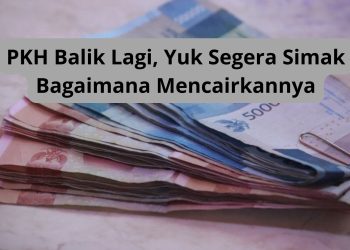 PKH Balik Lagi, Yuk Segera Simak Bagaimana Mencairkannya