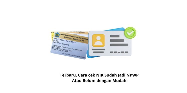 Terbaru, Cara cek NIK Sudah Jadi NPWP Atau Belum dengan Mudah