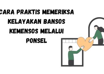 Cara Praktis Memeriksa Kelayakan Bansos Kemensos Melalui Ponsel