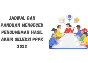 Jadwal dan Panduan Mengecek Pengumuman Hasil Akhir Seleksi PPPK 2023