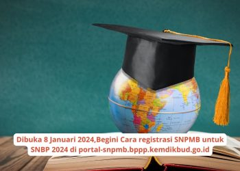 Dibuka 8 Januari 2024, Begini Cara Registrasi SNPMB untuk SNBP 2024 di portal-snpmb.bppp.kemdikbud.go.id