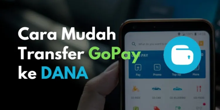 Cara Transfer Saldo GoPay ke DANA Tanpa Ribet: Panduan Praktis 2024