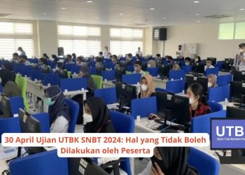 30 April Ujian UTBK SNBT 2024: Hal yang Tidak Boleh Dilakukan oleh Peserta
