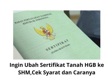 Ingin Ubah Sertifikat Tanah HGB ke SHM Cek Syarat dan Caranya