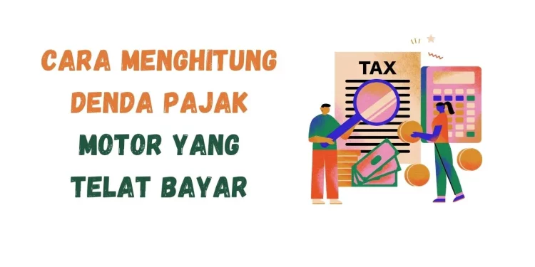 Udah Kelamaan Tidak Bayar Pajak Motor? Yuk, Hitung Dendanya!