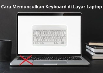 Cara Memunculkan Keyboard di Layar Laptop