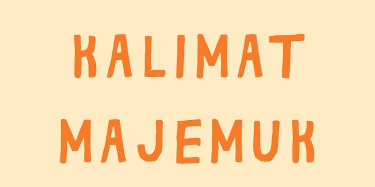 Penguasaan Struktur dan Fungsi Kalimat Majemuk dalam Pembelajaran Bahasa Indonesia