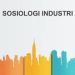 Definisi Sosiologi Industri: Ruang Lingkup dan Manfaatnya
