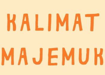 Apa itu Kalimat Majemuk? Ketahui Jenis dan Contohnya