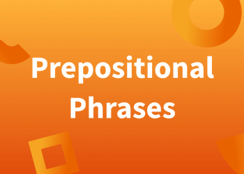 Pengertian Prepositional Phrase, Jenis, dan Contoh Kalimatnya