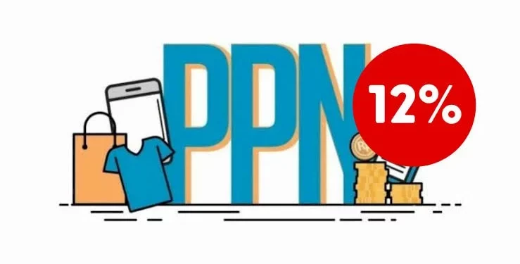 Kapan dan Mengapa PPN Naik Menjadi 12%?