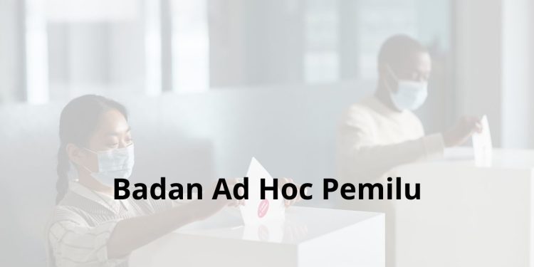 Apa Itu Badan Ad Hoc? Berikut Penjelasannya!
