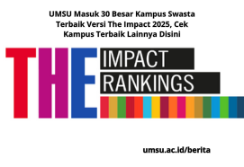 UMSU Masuk 30 Besar Kampus Swasta Terbaik Versi The Impact 2025, Cek Kampus Terbaik Lainnya Disini