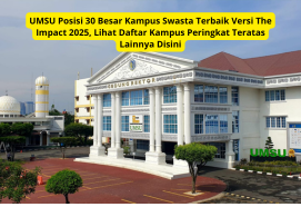 UMSU Posisi 30 Besar Kampus Swasta Terbaik Versi The Impact 2025, Lihat Daftar Kampus Peringkat Teratas Lainnya Disini