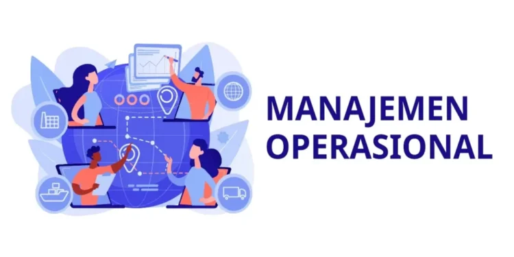 Manajemen Operasional: Pengertian, Tujuan, dan Fungsi