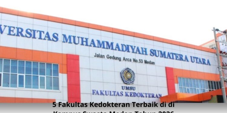 5 Fakultas Kedokteran Terbaik di di Kampus Swasta Medan Tahun 2026