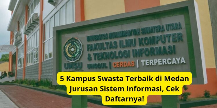 5 Kampus Swasta Terbaik di Medan Jurusan Sistem Informasi, Cek Daftarnya!