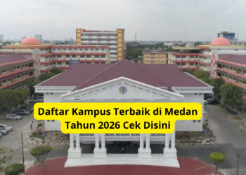 Daftar Kampus Terbaik di Medan Tahun 2026 Cek Disini