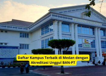 Daftar Kampus Terbaik di Medan dengan Akreditasi Unggul BAN-PT