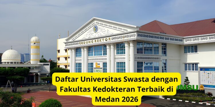 Daftar Universitas Swasta dengan Fakultas Kedokteran Terbaik di Medan 2026