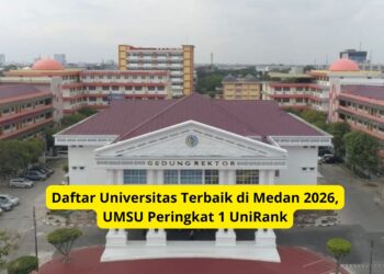 Daftar Universitas Terbaik di Medan 2026, UMSU Peringkat 1 UniRank