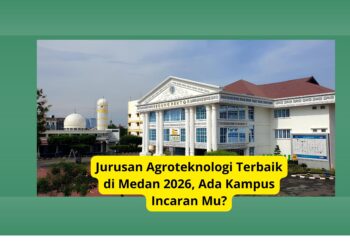 Jurusan Agroteknologi Terbaik di Medan 2026, Ada Kampus Incaran Mu?