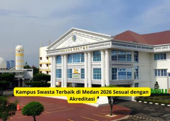 Kampus Swasta Terbaik di Medan 2026 Sesuai dengan Akreditasi