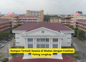 Kampus Terbaik Swasta di Medan dengan Fasilitas Paling Lengkap
