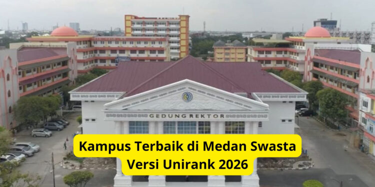 Kampus Terbaik di Medan Swasta Versi Unirank 2026