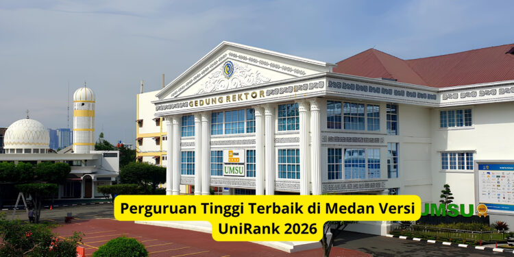 Perguruan Tinggi Terbaik di Medan Versi UniRank 2026