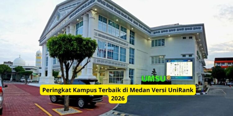 Peringkat Kampus Terbaik di Medan Versi UniRank 2026