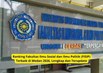 Ranking Fakultas Ilmu Sosial dan Ilmu Politik (FISIP) Terbaik di Medan 2026, Lengkap dan Terupdate