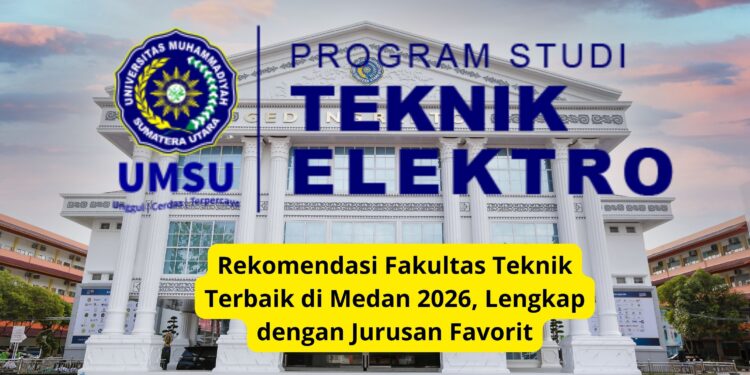 Ranking Jurusan Teknik Elektro Terbaik di Medan 2026, Mana yang Jadi Favoritmu?