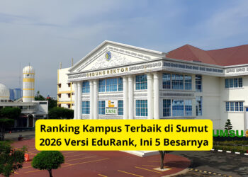 Ranking Kampus Terbaik di Sumut 2026 Versi EduRank, Ini 5 Besarnya