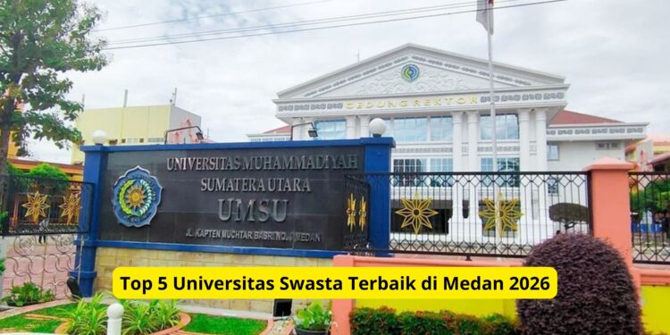 Top 5 Universitas Swasta Terbaik di Medan 2026