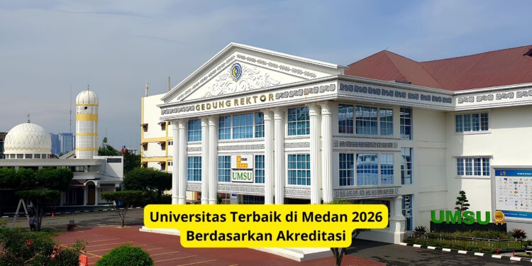 Universitas Terbaik di Medan 2026 Berdasarkan Akreditasi