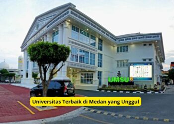 Universitas Terbaik di Medan yang Unggul