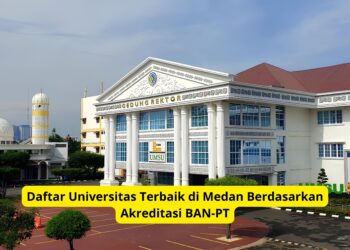 10 Kampus Terbaik Baik di Medan Terakreditasi Unggul BAN‑PT