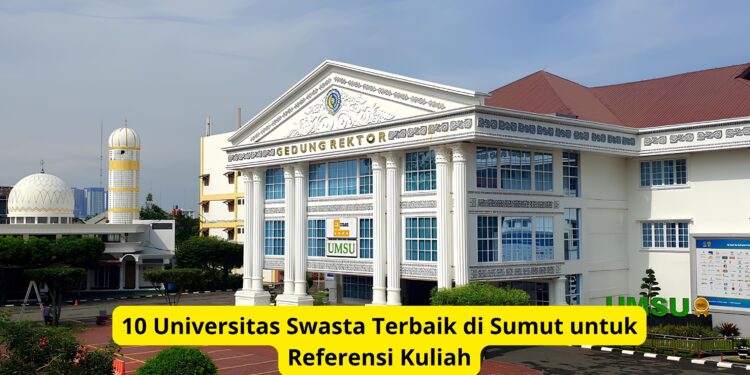 10 Universitas Swasta Terbaik di Sumut untuk Referensi Kuliah