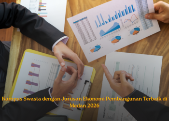 Kampus Swasta dengan Jurusan Ekonomi Pembangunan Terbaik di Medan 2026