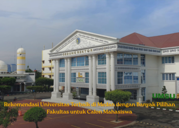 Rekomendasi Universitas Terbaik di Medan dengan Banyak Pilihan Fakultas untuk Calon Mahasiswa