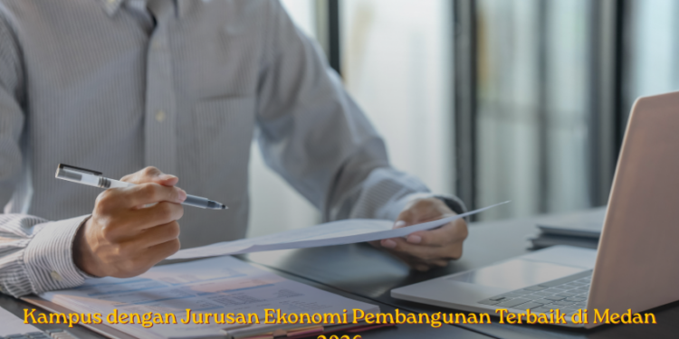 Kampus dengan Jurusan Ekonomi Pembangunan Terbaik di Medan 2026